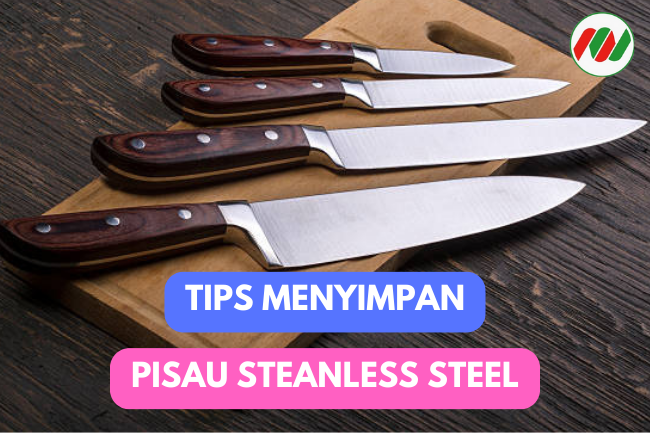 Cara Merawat Pisau Stainless Steel Agar Tidak Mudah Tumpul